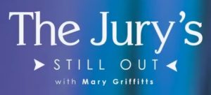The Jury's Still Out with Mary Griffitts